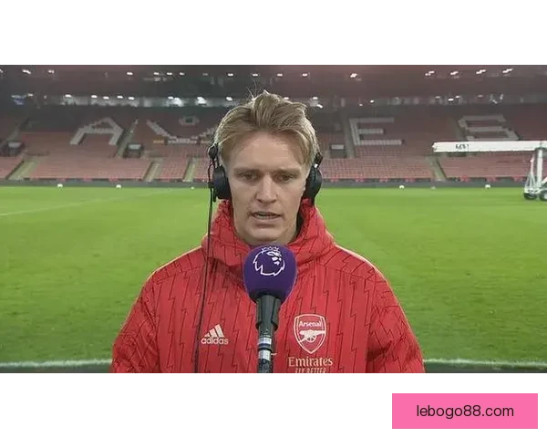 国外枪迷热议如今厄德高在阿森纳的真实比赛状态表现与作用全解析